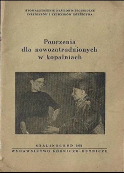 Pouczenia dla nowozatrudnionych w kopalniach (1954)