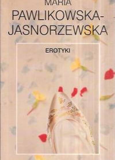 Maria Pawlikowska-Jasnorzewska - Erotyki