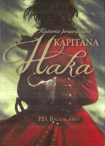 P.D. Baccalario - Historia prawdziwa kapitana Haka
