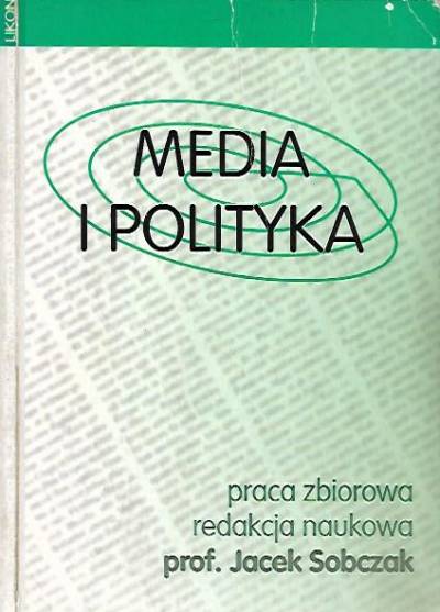 red. J. Sobczak - Media i polityka. Tom 1.