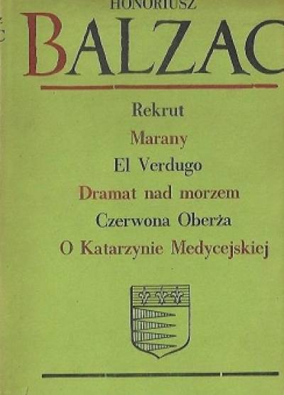 Honoriusz Balzac - Rekrut - Marany - El Verdugo - Dramat nad morzem - Czerwona Oberża - O Katarzynie Medycejskiej