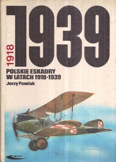 Jerzy Pawlak - Polskie eskadry w latach 1918-1939