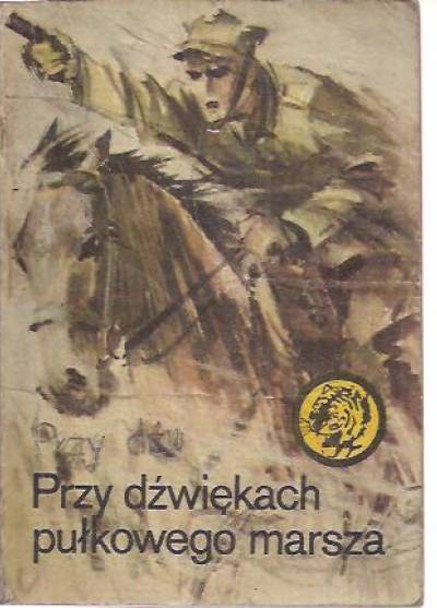 Juliusz Malczewski - Przy dźwiękach pułkowego marsza (żółty tygrys)