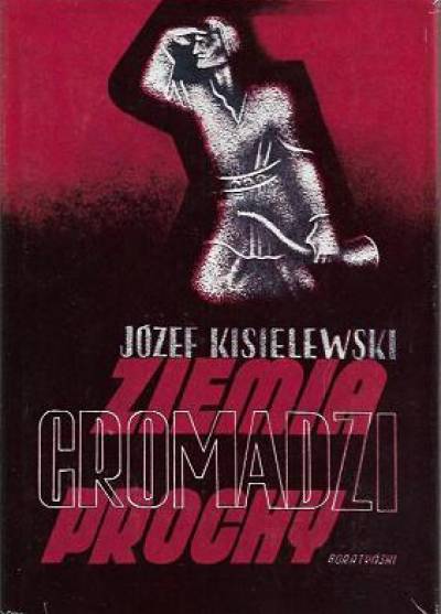 Józef Kisielewski - Ziemia gromadzi prochy (reprint)