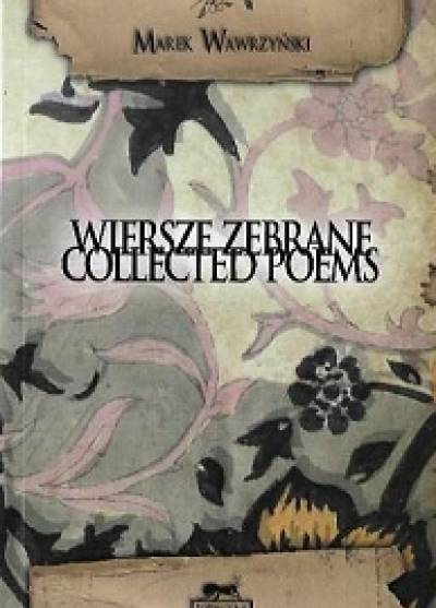 Marek Wawrzyński - Wiersze zebrane / Collected poems