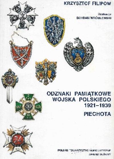Krzysztof Filipow - Odznaki pamiątkowe Wojska Polskiego 1921-1939. Piechota