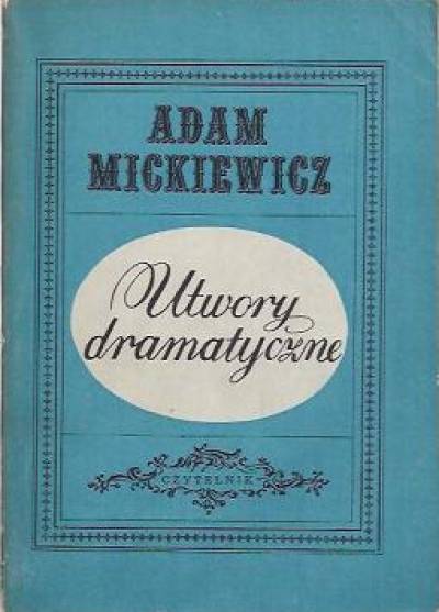 Adam Mickiewicz - Utwory dramatyczne (Dziady, fragmenty, przekłady)