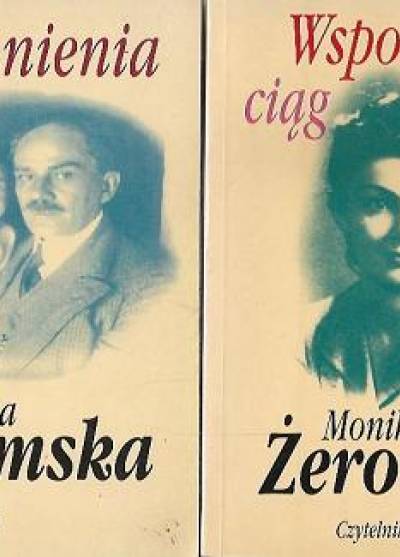 Monika Żeromska - Wspomnienia / Wspomnień ciąg dalszy