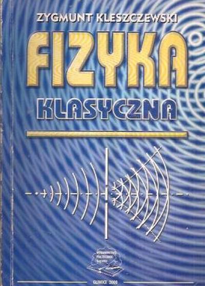 Zygmunt Kleszczewski - Fizyka klasyczna