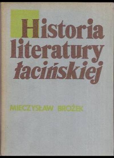 Mieczysław Brożek - Historia literatury łacińskiej w starożytności. Zarys