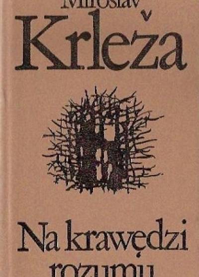 Miroslav Krleza - Na krawędzi rozumu