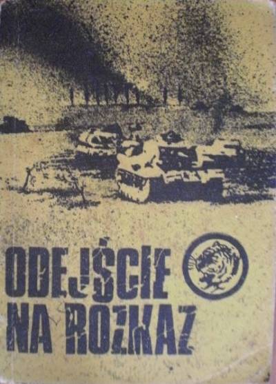 Zbigniew Kozakiewicz - Odejście na rozkaz (żółty tygrys)