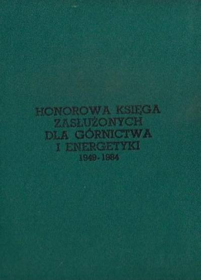 Honorowa księga zasłużonych dla górnictwa i energetyki 1949-1984