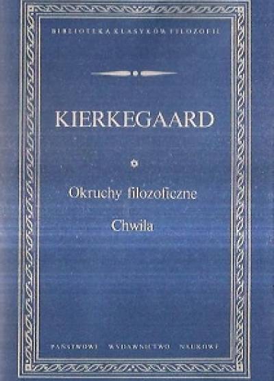 Soren Kierkegaard - Okruchy filozoficzne / Chwila