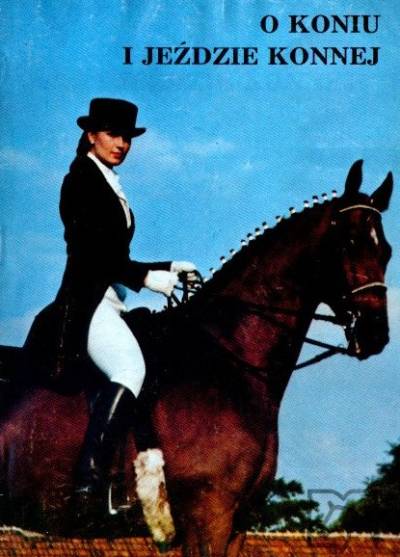 Ewa Horodyńska - O koniu i jeździe konnej