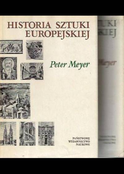 Peter Meyer - Historia sztuki europejskiej (kpl. t. I-II)