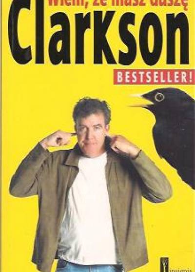 Jeremy Clarkson - Wiem że masz duszę. O maszynach, które mają to coś