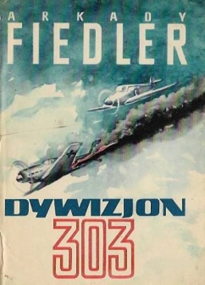 Arkady Fiedler - Dywizjon 303