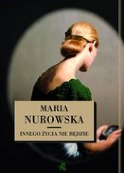 Maria Nurowska - Innego życia nie będzie