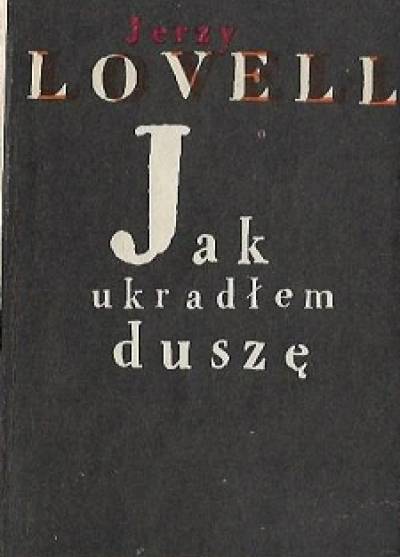 Jerzy Lovell - Jak ukradłem duszę
