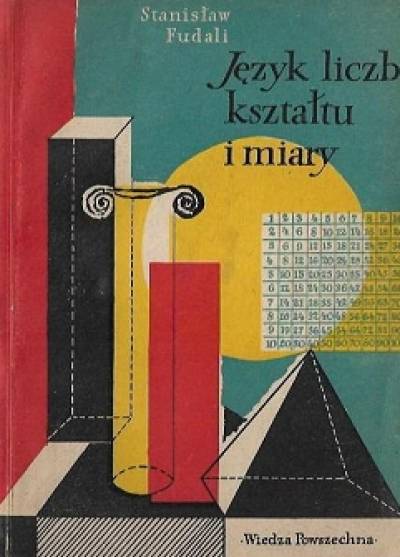 Stanisław Fudali - Język liczb kształtu i miary