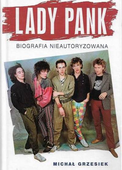 Michał Grzesiek - Lady Pank. Biografia nieautoryzowana